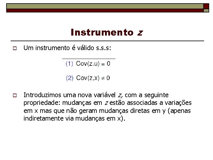Instrumento z o o Um instrumento é válido s. s. s: Introduzimos uma nova