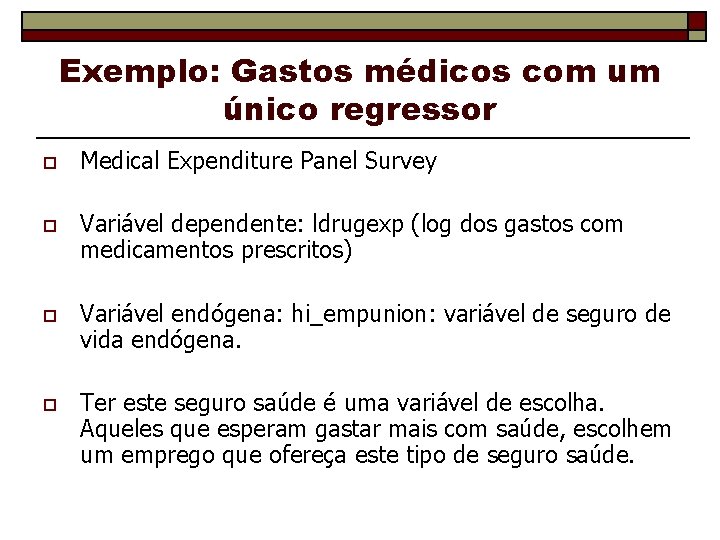 Exemplo: Gastos médicos com um único regressor o Medical Expenditure Panel Survey o Variável