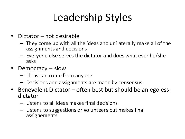 Leadership Styles • Dictator – not desirable – They come up with all the