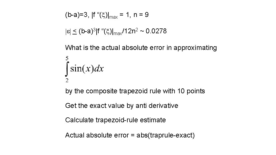 (b-a)=3, |f “(x)|max = 1, n = 9 |e| < (b-a)3|f “(x)|max/12 n 2