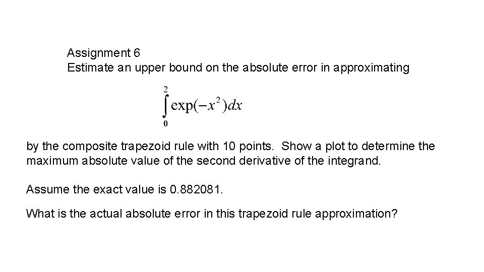 Assignment 6 Estimate an upper bound on the absolute error in approximating by the