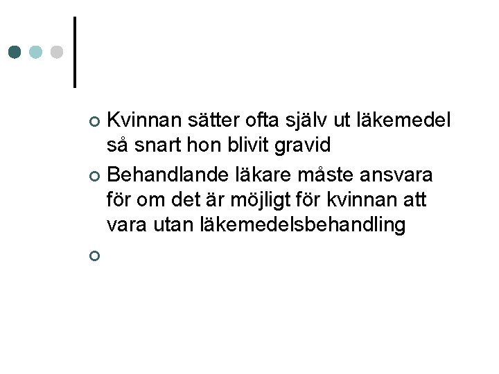 Kvinnan sätter ofta själv ut läkemedel så snart hon blivit gravid ¢ Behandlande läkare