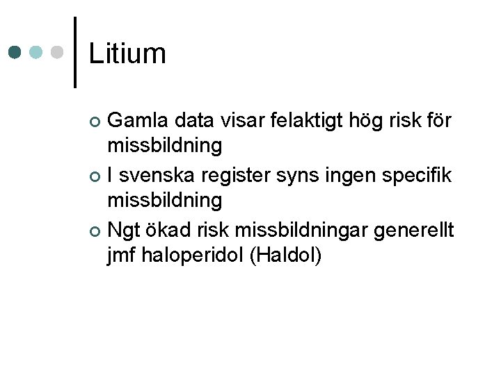 Litium Gamla data visar felaktigt hög risk för missbildning ¢ I svenska register syns