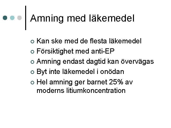 Amning med läkemedel Kan ske med de flesta läkemedel ¢ Försiktighet med anti-EP ¢