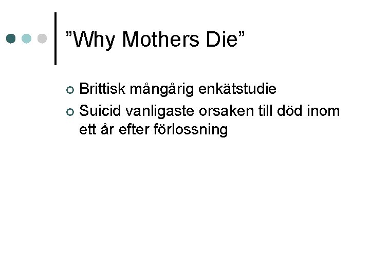 ”Why Mothers Die” Brittisk mångårig enkätstudie ¢ Suicid vanligaste orsaken till död inom ett