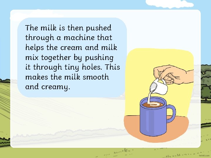 The milk is then pushed through a machine that helps the cream and milk