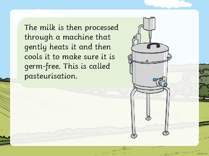 The milk is then processed through a machine that gently heats it and then
