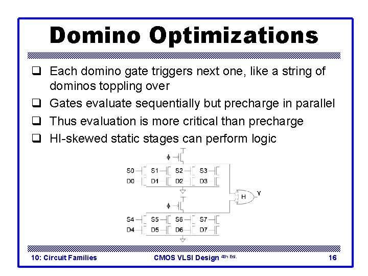 Domino Optimizations q Each domino gate triggers next one, like a string of dominos