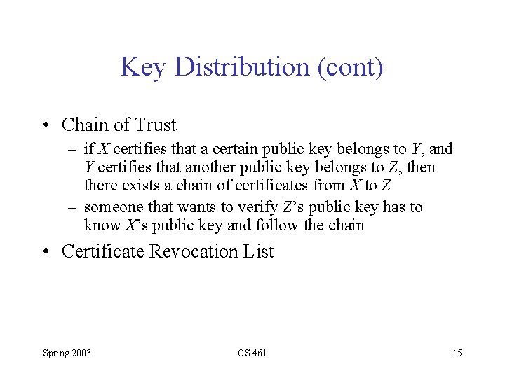 Key Distribution (cont) • Chain of Trust – if X certifies that a certain