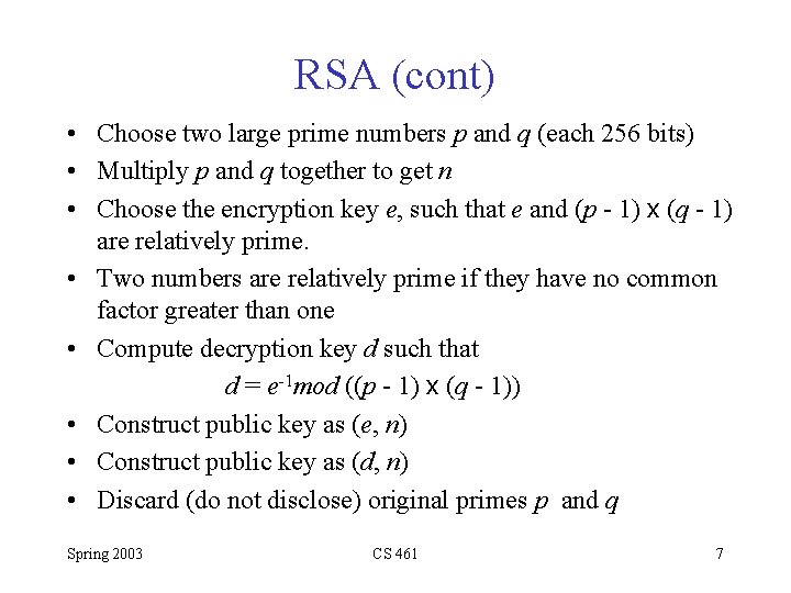 RSA (cont) • Choose two large prime numbers p and q (each 256 bits)