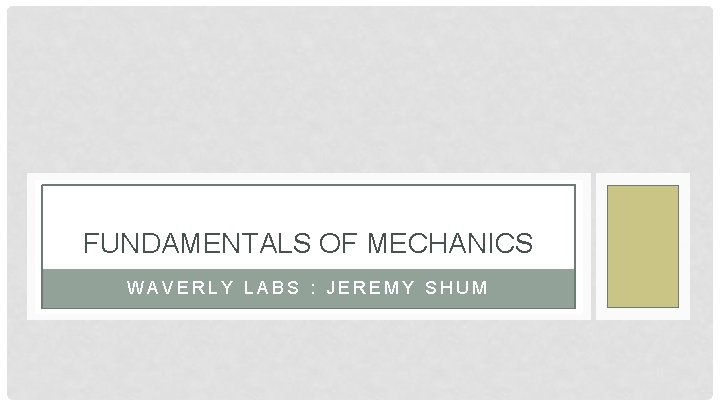 FUNDAMENTALS OF MECHANICS WAVERLY LABS : JEREMY SHUM 