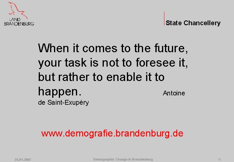 State Chancellery When it comes to the future, your task is not to foresee