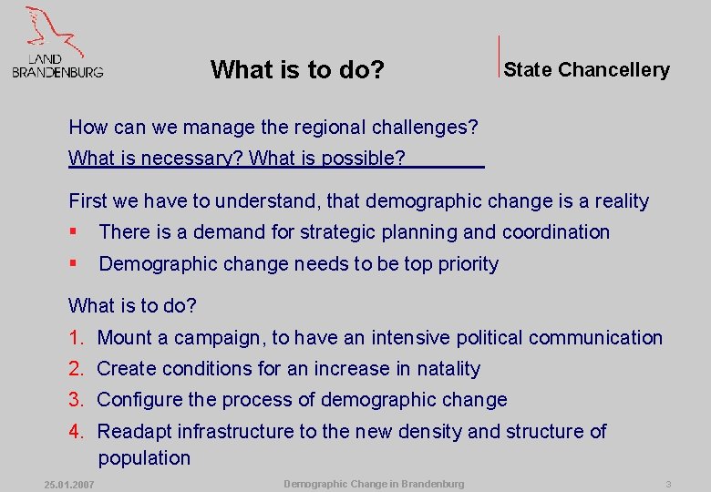 What is to do? State Chancellery How can we manage the regional challenges? What