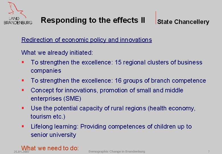 Responding to the effects II State Chancellery Redirection of economic policy and innovations What