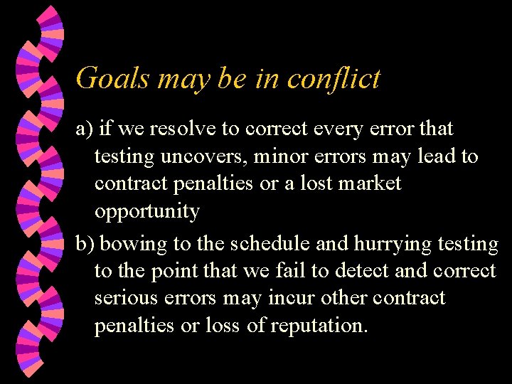 Goals may be in conflict a) if we resolve to correct every error that