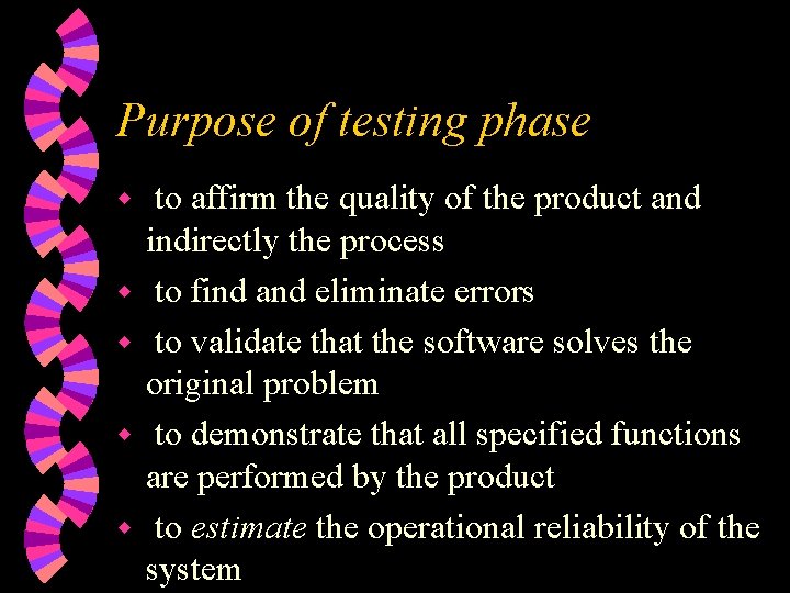 Purpose of testing phase w w w to affirm the quality of the product