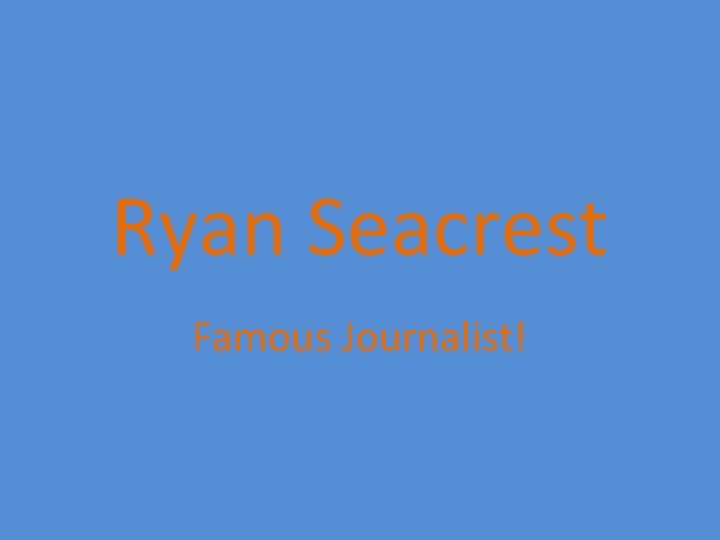 Ryan Seacrest Famous Journalist! 