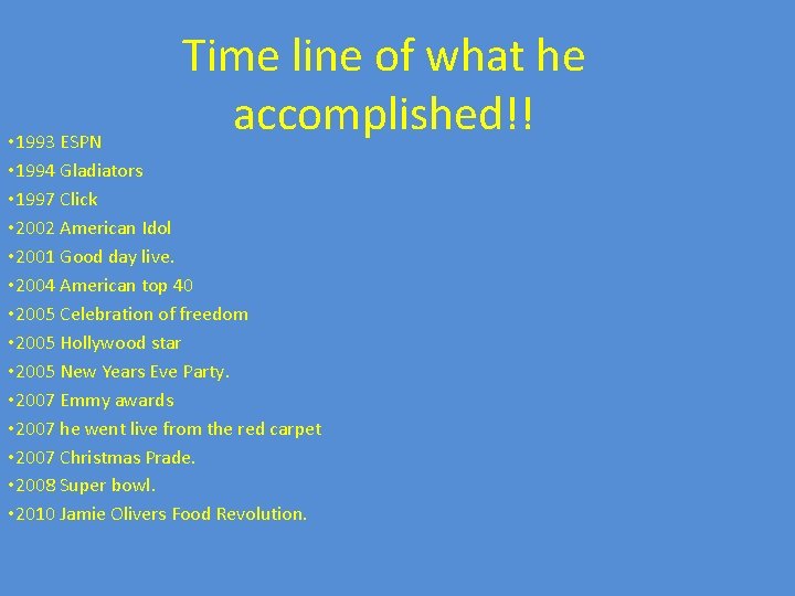 Time line of what he accomplished!! • 1993 ESPN • 1994 Gladiators • 1997