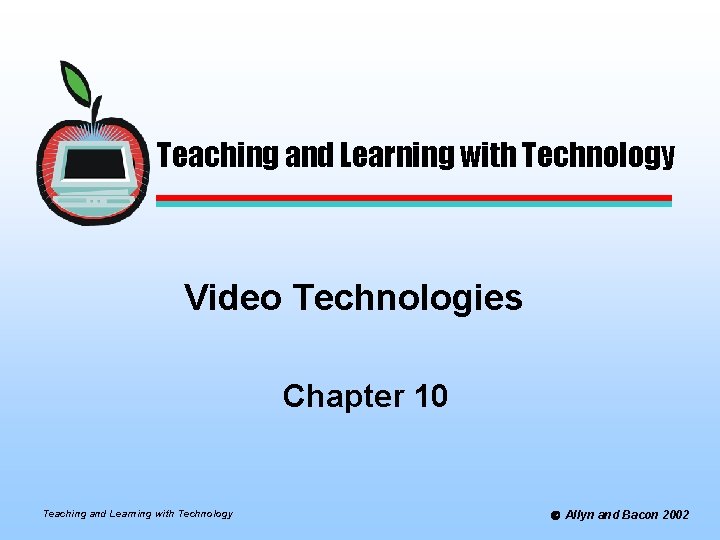 Teaching and Learning with Technology Video Technologies Chapter