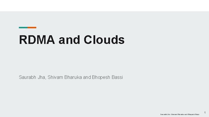 RDMA and Clouds Saurabh Jha, Shivam Bharuka and Bhopesh Bassi 1 