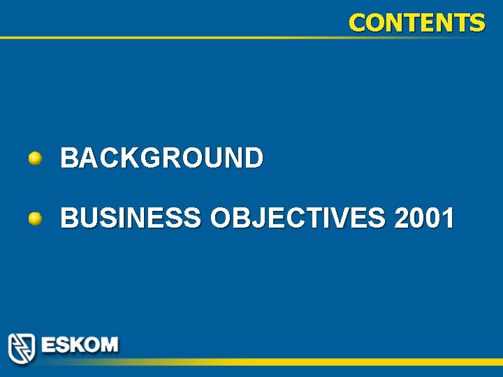 CONTENTS BACKGROUND BUSINESS OBJECTIVES 2001 