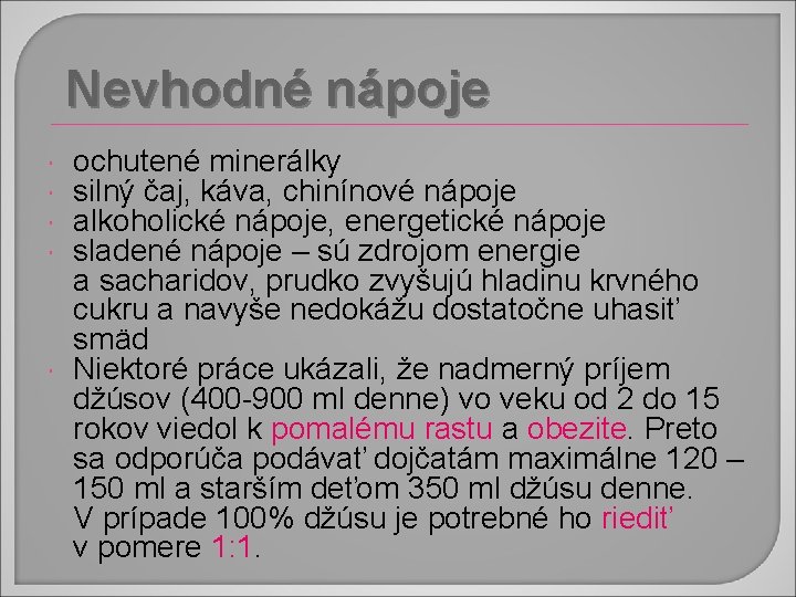 Nevhodné nápoje ochutené minerálky silný čaj, káva, chinínové nápoje alkoholické nápoje, energetické nápoje sladené