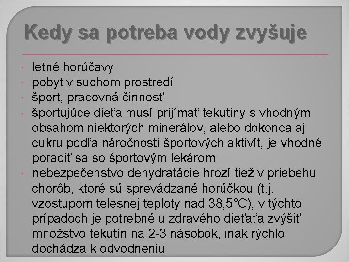 Kedy sa potreba vody zvyšuje letné horúčavy pobyt v suchom prostredí šport, pracovná činnosť