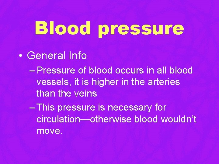 Blood pressure • General Info – Pressure of blood occurs in all blood vessels, Blood pressure • General Info – Pressure of blood occurs in all blood vessels,