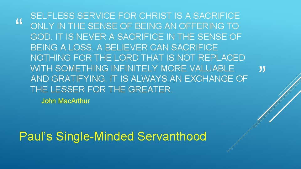 “ SELFLESS SERVICE FOR CHRIST IS A SACRIFICE ONLY IN THE SENSE OF BEING