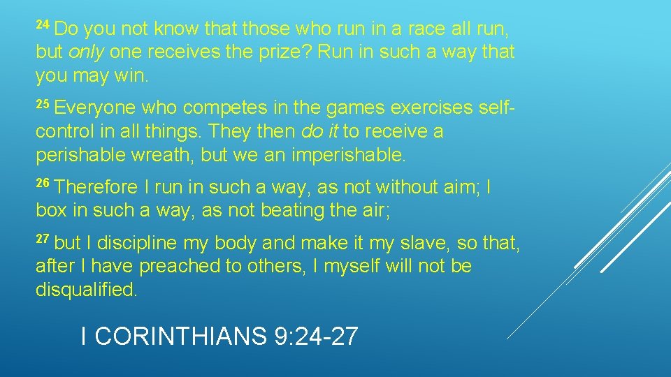 24 Do you not know that those who run in a race all run,
