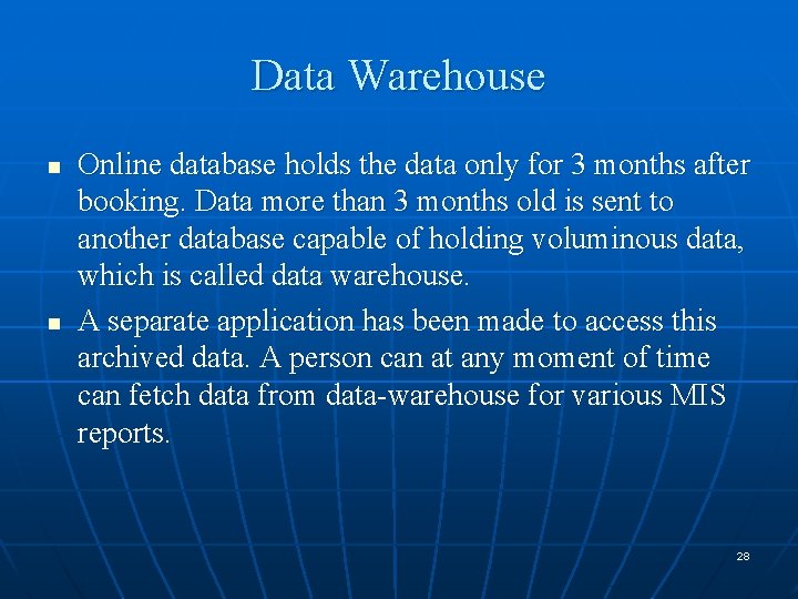 Data Warehouse n n Online database holds the data only for 3 months after