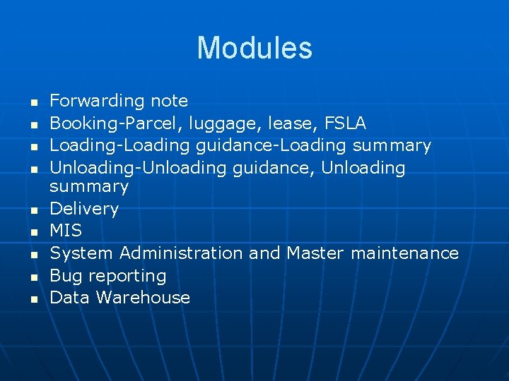 Modules n n n n n Forwarding note Booking-Parcel, luggage, lease, FSLA Loading-Loading guidance-Loading