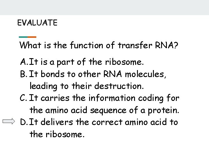 EVALUATE What is the function of transfer RNA? A. It is a part of