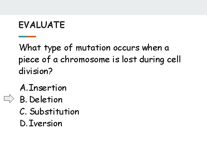 EVALUATE What type of mutation occurs when a piece of a chromosome is lost