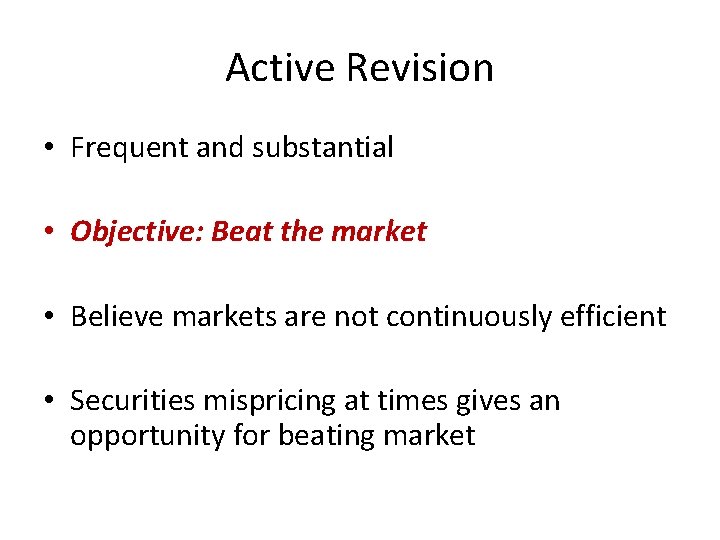 Active Revision • Frequent and substantial • Objective: Beat the market • Believe markets