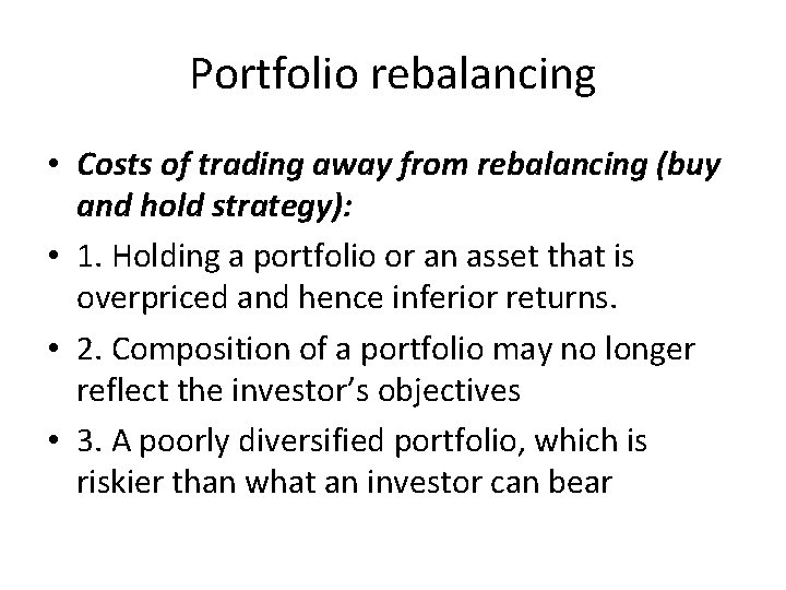 Portfolio rebalancing • Costs of trading away from rebalancing (buy and hold strategy): •