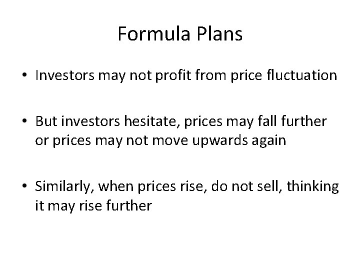 Formula Plans • Investors may not profit from price fluctuation • But investors hesitate,
