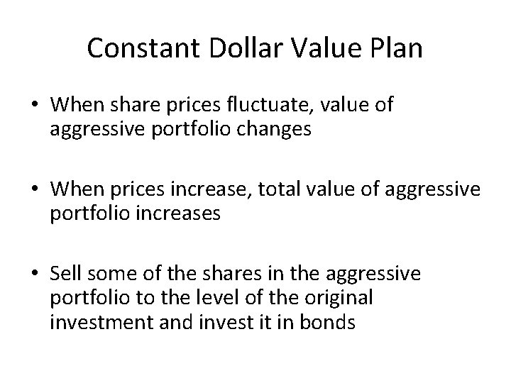 Constant Dollar Value Plan • When share prices fluctuate, value of aggressive portfolio changes