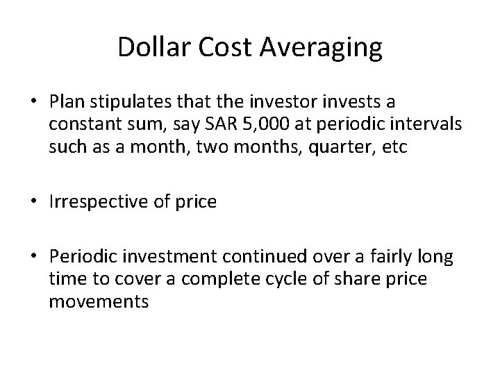Dollar Cost Averaging • Plan stipulates that the investor invests a constant sum, say