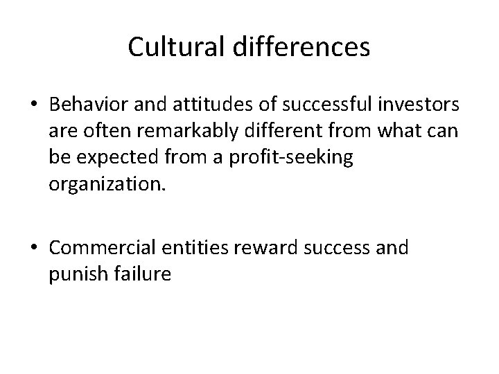 Cultural differences • Behavior and attitudes of successful investors are often remarkably different from