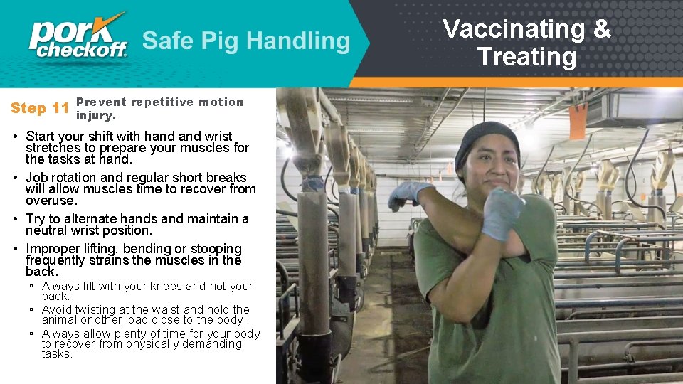 Vaccinating & Treating repetitive motion Step 11 Prevent injury. • Start your shift with