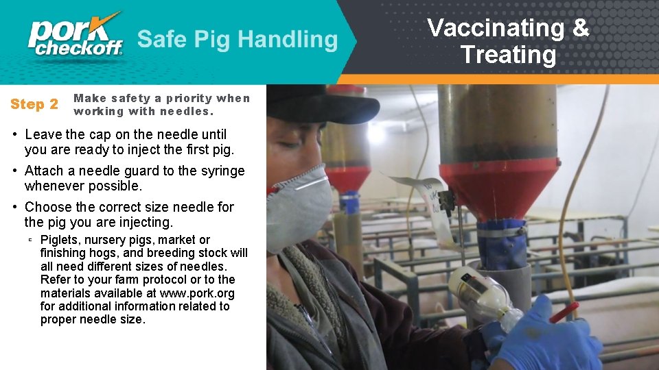 Vaccinating & Treating Step 2 Make safety a priority when working with needles. •