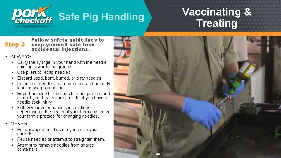 Vaccinating & Treating Follow safety guidelines to Step 3 keep yourself safe from accidental