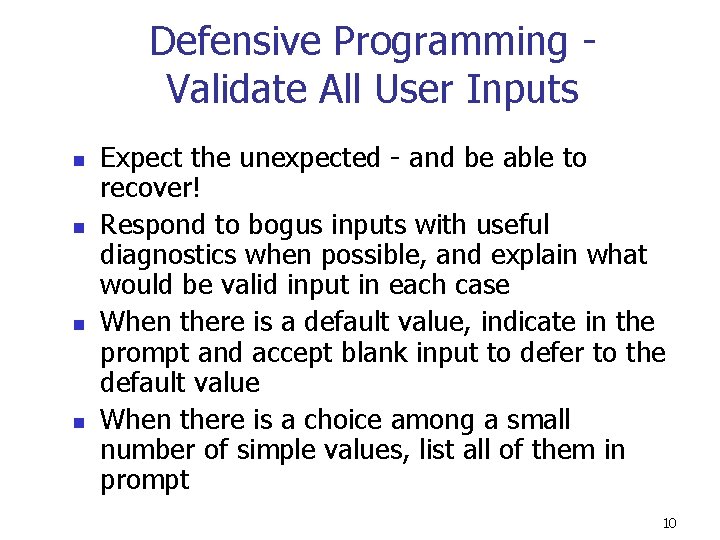 Defensive Programming Validate All User Inputs n n Expect the unexpected - and be