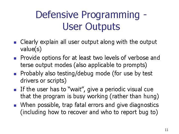 Defensive Programming User Outputs n n n Clearly explain all user output along with