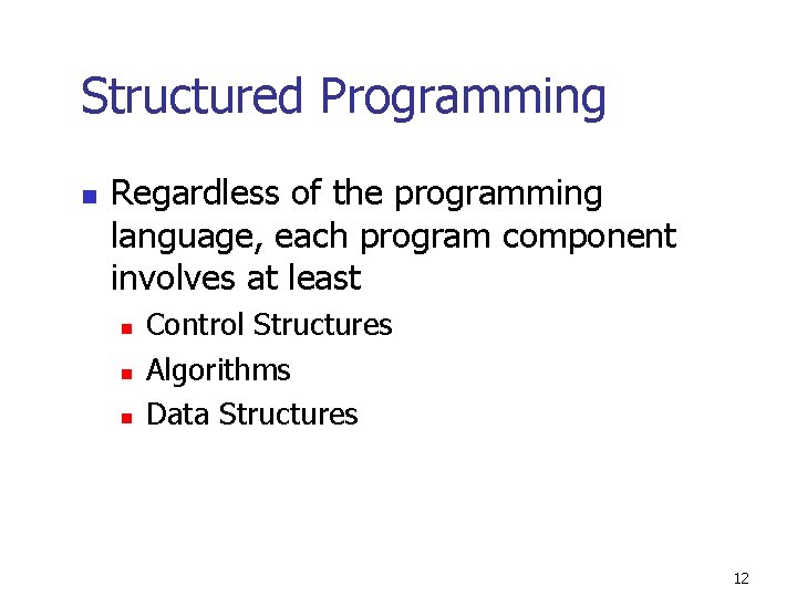 Structured Programming n Regardless of the programming language, each program component involves at least