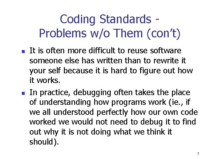 Coding Standards Problems w/o Them (con’t) n n It is often more difficult to