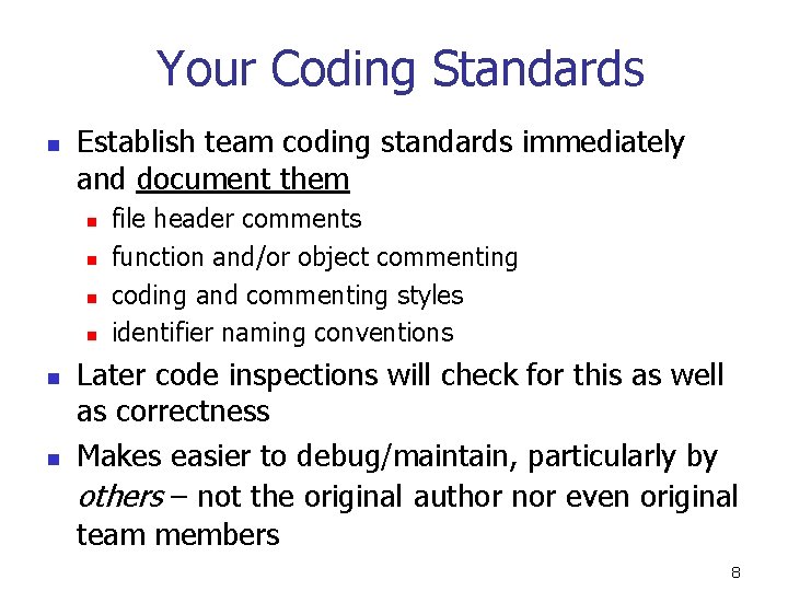 Your Coding Standards n Establish team coding standards immediately and document them n n