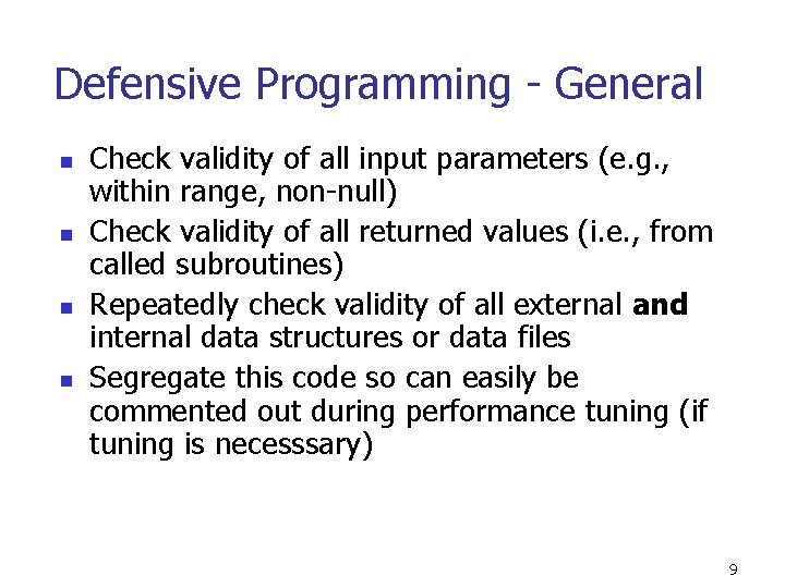 Defensive Programming - General n n Check validity of all input parameters (e. g.