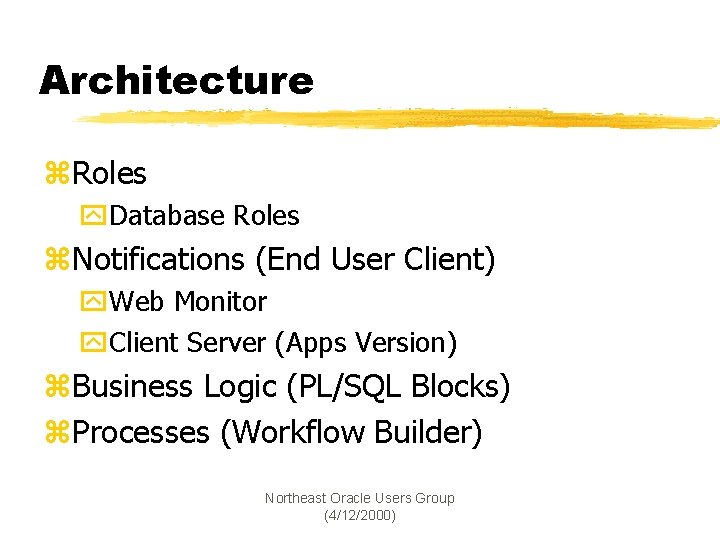 Architecture z. Roles y. Database Roles z. Notifications (End User Client) y. Web Monitor
